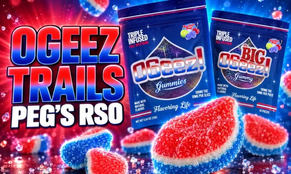 OGeez Triple Infused gummy trails Peg's RSO ranking